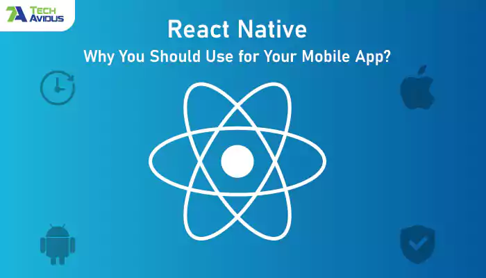 React Native : Why You Should Use for Your Mobile App